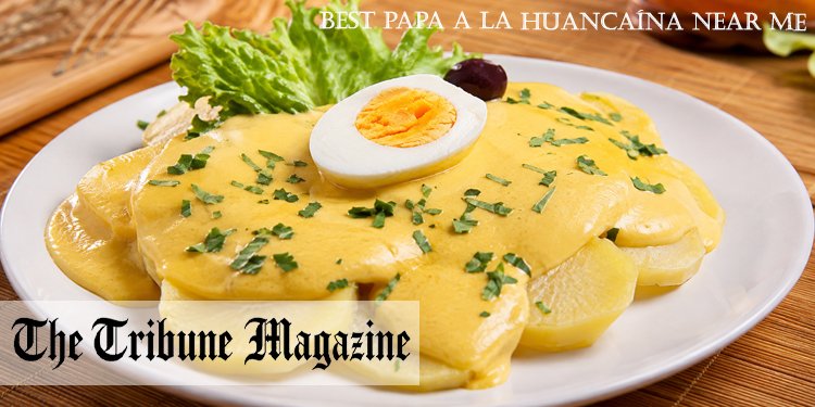 Best Papa a la Huancaína Near Me